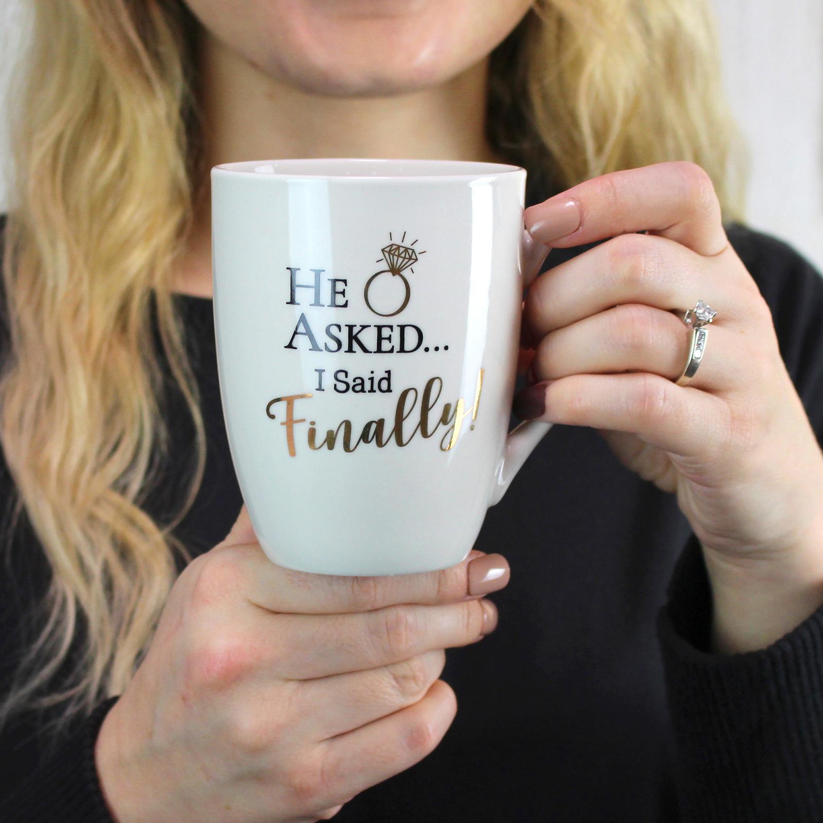 "He asked, I said finally!" Coffee Mug