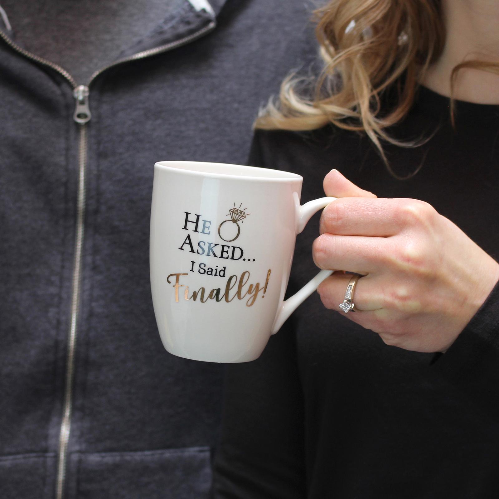 "He asked, I said finally!" Coffee Mug